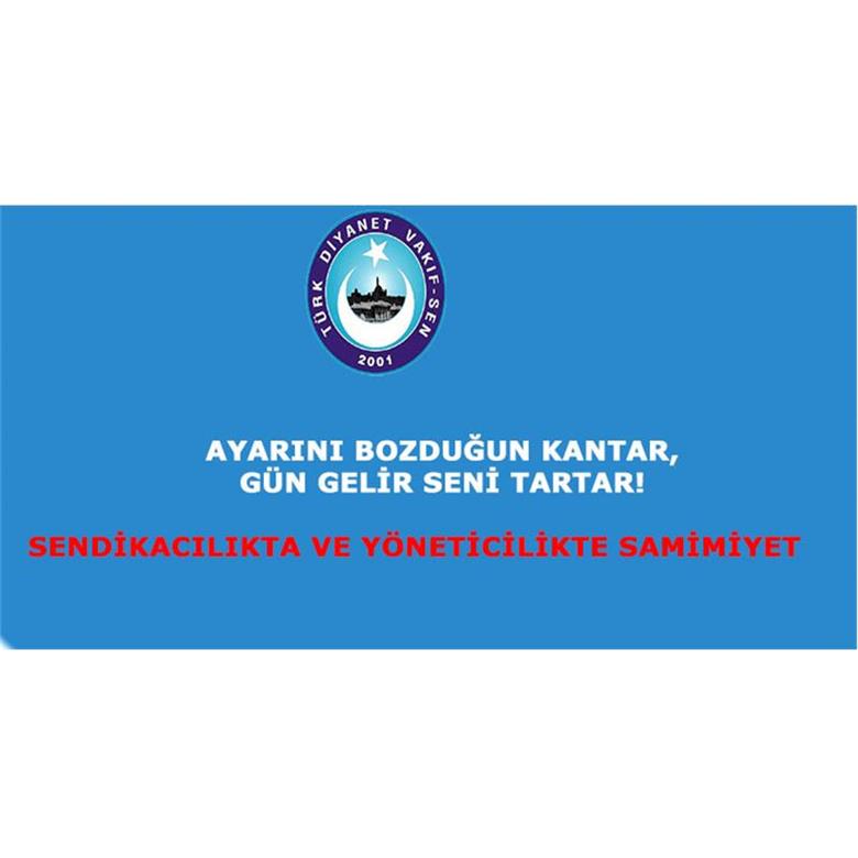SENDİKACILIKTA VE YÖNETİCİLİKTE SAMİMİYET